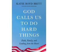Katie Boyd Britt God Calls Us to Do Hard Things (Tascabile)