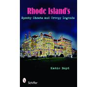 Katie Boyd – Rhode Island's Spooky Ghosts and Creepy Legends – Tascabile