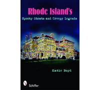 Katie Boyd – Rhode Island's Spooky Ghosts and Creepy Legends – Tascabile
