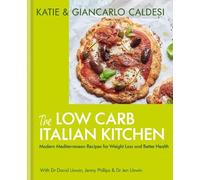 Katie Caldesi Giancarlo Caldesi The Low Carb Italian Kitchen (Copertina rigida)