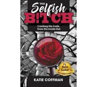 Katie Coffman You Selfish Btch (Tascabile)