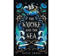 Katie Cross The Smoke and the Sea (Tascabile)