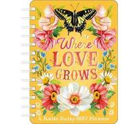 Katie Daisy 2027 Weekly Planner Calendar: Where Love Grows