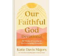 Katie Davis Majors Our Faithful God Devotional (Copertina rigida)