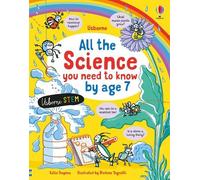 All the Science You Need to Know Before Age 7: 1 (All You Need to Know by Age 7)