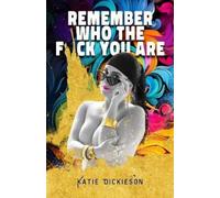 Katie Dickieson Remember Who the Fck You Are (Tascabile)