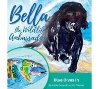 Katie Dolan Blue Dives In (Copertina rigida) Bella, the Wildlife Ambassador