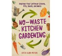 Katie Elzer-Peters No-Waste Kitchen Gardening (Tascabile) No-Waste Gardening