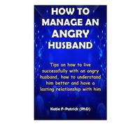 Katie F-Patrick How to Manage an Angry Husband (Tascabile)