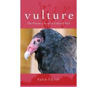 Katie Fallon Vulture - The Private Life of an Unloved Bird (Tascabile)