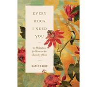 Katie Faris Every Hour I Need You (Tascabile)