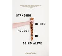 Katie Farris Standing in the Forest of Being Alive (Tascabile)