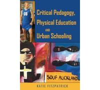 Katie Fitzpatri Critical Pedagogy, Physical Education and Urb (Copertina rigida)