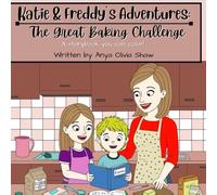 Katie & Freddy's Adventures: The Great Baking Challenge: A Storybook You Can Color!