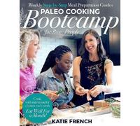 Katie French Paleo Cooking Bootcamp for Busy People (Copertina rigida)