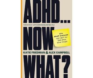 Katie Friedman Alex Campbell ADHD...Now What? (Tascabile)