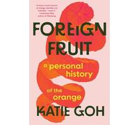 Katie Goh Foreign Fruit (Copertina rigida)