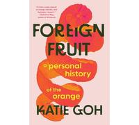 Foreign Fruit: A Personal History of the Orange