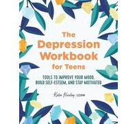 Katie Hurley LCSW The Depression Workbook for Teens (Tascabile)