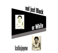 Katie Jayne Not Just Black or White (Tascabile)