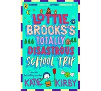 Katie Kirby Lottie Brooks's Totally Disastrous School-Trip (Tascabile)