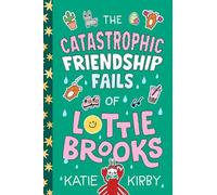Katie Kirby The Catastrophic Friendship Fails of Lottie Brook (Copertina rigida)