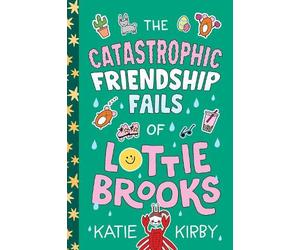 Katie Kirby The Catastrophic Friendship Fails of Lottie Brook (Copertina rigida)