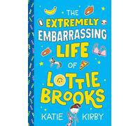Katie Kirby The Extremely Embarrassing Life of Lottie Brooks (Copertina rigida)
