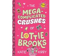 Katie Kirby The Mega-Complicated Crushes of Lottie Brooks (Tascabile)