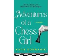 Katie Kormanik Adventures of a Chess Girl (Copertina rigida)
