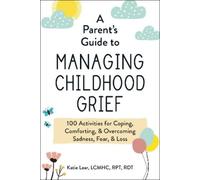 Katie Lear A Parent's Guide to Managing Childhood Grief (Tascabile)