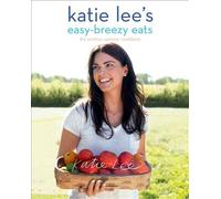 Katie Lee Katie Lee's Easy-Breezy Eats (Tascabile)