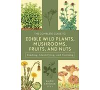 Katie Letcher L The Complete Guide to Edible Wild Plants, Mushrooms, (Tascabile)