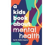 Katie Lingras A Kids Book About Mental Health (Copertina rigida)