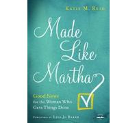 Katie M Reid Made Like Martha: Good News for the Woman who Gets Thin (Tascabile)