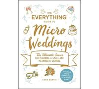 Katie Martin The Everything Guide to Micro Weddings (Tascabile)
