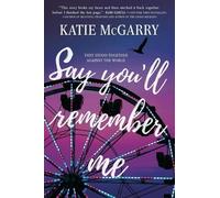 Katie McGarry Say You'll Remember Me (Tascabile)