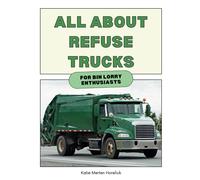 Katie Merten Ho All About Refuse Trucks: For Bin Lorry Enthusiasts ( (Tascabile)