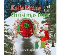 Katie Mouse and the Christmas Door: A Santa Mouse Tale