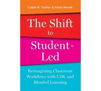 Katie Novak Catlin Tucker The Shift to Student-Led (Tascabile)
