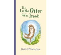 Katie O'Donoghue The Little Otter Who Tried (Copertina rigida)