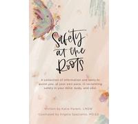 Katie Parent Safety at the Roots (Tascabile) Healing Book