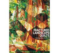 Katie Pasquini-Masopust Fractured Landscape Quilts (Tascabile)