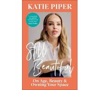 Katie Piper Still Beautiful (Copertina rigida)