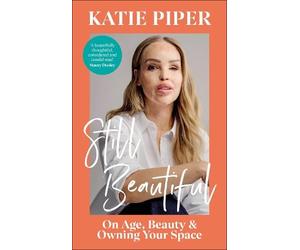 Katie Piper Still Beautiful (Copertina rigida)