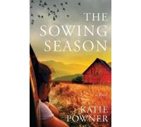 Katie Powner The Sowing Season - A Novel (Tascabile)