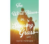 Katie Powner The Wind Blows in Sleeping Grass (Tascabile)