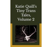 Katie Quill's Tiny Trans Tales: Volume 2