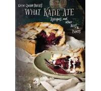 What Katie Ate: Recipes and Other Bits & Pieces