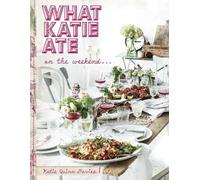 Katie Quinn Davies What Katie Ate on the Weekend (Copertina rigida)